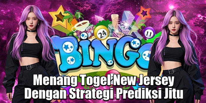 Menang Togel New Jersey Dengan Strategi Prediksi Jitu