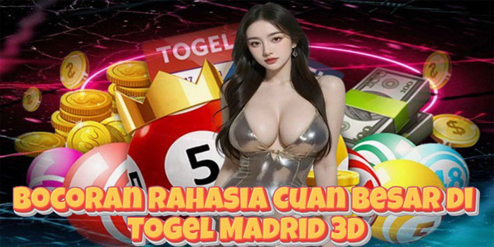 Bocoran Rahasia Cuan Besar di Togel Madrid 3D